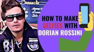 How-to-make-selfies-with-Dorian-Rossini