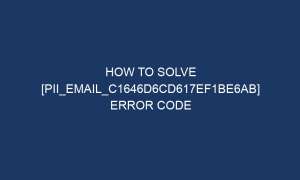 how to solve pii email c1646d6cd617ef1be6ab error code 6537 1 300x180 - How To Solve [pii_email_c1646d6cd617ef1be6ab] Error Code
