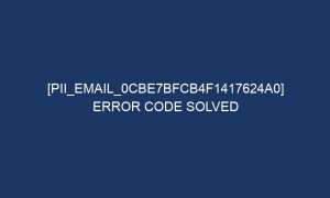 pii email 0cbe7bfcb4f1417624a0 error code solved 5045 1 300x180 - [pii_email_0cbe7bfcb4f1417624a0] Error Code Solved