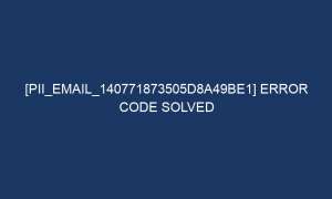 pii email 140771873505d8a49be1 error code solved 5113 1 300x180 - [pii_email_140771873505d8a49be1] Error Code Solved
