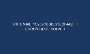 pii email 1c239cbbb329ebf442ff error code solved 5173 1 300x180 - [pii_email_1c239cbbb329ebf442ff] Error Code Solved