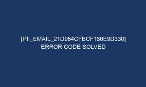 pii email 21d964cfbcf180e9d330 error code solved 5197 1 300x180 - [pii_email_21d964cfbcf180e9d330] Error Code Solved