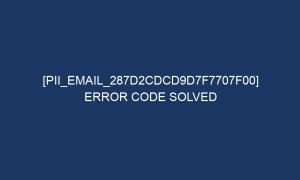 pii email 287d2cdcd9d7f7707f00 error code solved 5257 1 300x180 - [pii_email_287d2cdcd9d7f7707f00] Error Code Solved