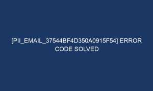 pii email 37544bf4d350a0915f54 error code solved 5365 1 300x180 - [pii_email_37544bf4d350a0915f54] Error Code Solved