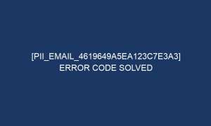 pii email 4619649a5ea123c7e3a3 error code solved 5518 1 300x180 - [pii_email_4619649a5ea123c7e3a3] Error Code Solved