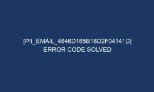 pii email 4646d165b18d2f04141d error code solved 5522 1 300x180 - [pii_email_4646d165b18d2f04141d] Error Code Solved