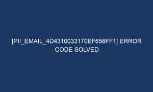 pii email 4d4310033170ef658ff1 error code solved 5582 1 300x180 - [pii_email_4d4310033170ef658ff1] Error Code Solved