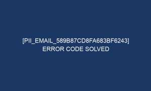 pii email 589b87cd8fa683bf6243 error code solved 5686 1 300x180 - [pii_email_589b87cd8fa683bf6243] Error Code Solved