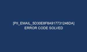 pii email 5d30e8f8a917731246da error code solved 5718 1 300x180 - [pii_email_5d30e8f8a917731246da] Error Code Solved