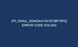 pii email 5d94daa1541973bf76f2 error code solved 5722 1 300x180 - [pii_email_5d94daa1541973bf76f2] Error Code Solved