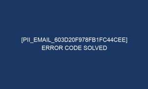 pii email 603d20f978fb1fc44cee error code solved 5734 1 300x180 - [pii_email_603d20f978fb1fc44cee] Error Code Solved