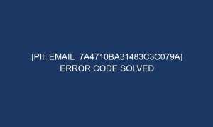 pii email 7a4710ba31483c3c079a error code solved 5933 1 300x180 - [pii_email_7a4710ba31483c3c079a] Error Code Solved