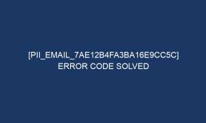 pii email 7ae12b4fa3ba16e9cc5c error code solved 5945 1 300x180 - [pii_email_7ae12b4fa3ba16e9cc5c] Error Code Solved
