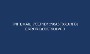 pii email 7cef1d1c98a5f83e63fb error code solved 5961 1 300x180 - [pii_email_7cef1d1c98a5f83e63fb] Error Code Solved