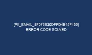 pii email 8f076e30dffd4b45f455 error code solved 6124 1 300x180 - [pii_email_8f076e30dffd4b45f455] Error Code Solved