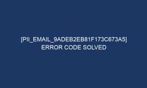 pii email 9adeb2eb81f173c673a5 error code solved 6188 1 300x180 - [pii_email_9adeb2eb81f173c673a5] Error Code Solved