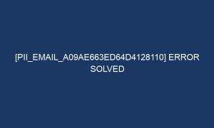 pii email a09ae663ed64d4128110 error solved 6240 1 300x180 - [pii_email_a09ae663ed64d4128110] Error Solved