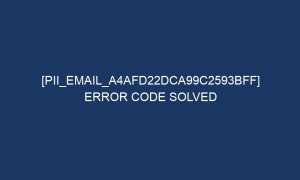 pii email a4afd22dca99c2593bff error code solved 6280 1 300x180 - [pii_email_a4afd22dca99c2593bff] error code solved