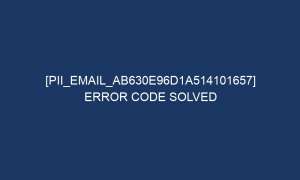 pii email ab630e96d1a514101657 error code solved 6324 1 300x180 - [pii_email_ab630e96d1a514101657] Error Code Solved
