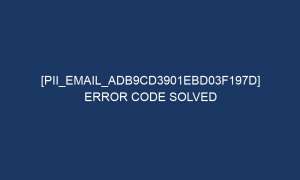 pii email adb9cd3901ebd03f197d error code solved 6368 1 300x180 - [pii_email_adb9cd3901ebd03f197d] Error Code Solved