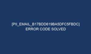 pii email b17bdd619ba5dfc5fbdc error code solved 6415 1 300x180 - [pii_email_b17bdd619ba5dfc5fbdc] Error Code Solved