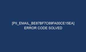 pii email be87bf7c69fa00ce15ea error code solved 6509 1 300x180 - [pii_email_be87bf7c69fa00ce15ea] Error Code Solved