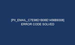 pii email c7e98d1b06e1456b9308 error code solved 6564 1 300x180 - [pii_email_c7e98d1b06e1456b9308] Error Code Solved