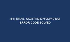pii email cc387152427f9df4d599 error code solved 6592 1 300x180 - [pii_email_cc387152427f9df4d599] Error Code Solved