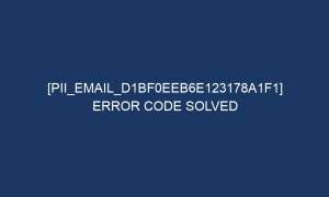 pii email d1bf0eeb6e123178a1f1 error code solved 6636 1 300x180 - [pii_email_d1bf0eeb6e123178a1f1] Error Code Solved