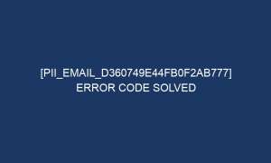 pii email d360749e44fb0f2ab777 error code solved 6660 1 300x180 - [pii_email_d360749e44fb0f2ab777] Error Code Solved