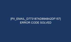 pii email d773187ad8948a2df157 error code solved 6724 1 300x180 - [pii_email_d773187ad8948a2df157] Error Code Solved