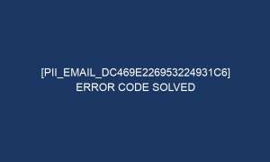 pii email dc469e226953224931c6 error code solved 6772 1 300x180 - [pii_email_dc469e226953224931c6] Error Code Solved