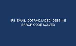 pii email dd77a421adec4d9b5149 error code solved 6796 1 300x180 - [pii_email_dd77a421adec4d9b5149] Error Code Solved