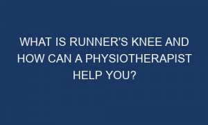 what is runners knee and how can a physiotherapist help you 40235 1 300x180 - What Is Runner's Knee And How Can A Physiotherapist Help You?